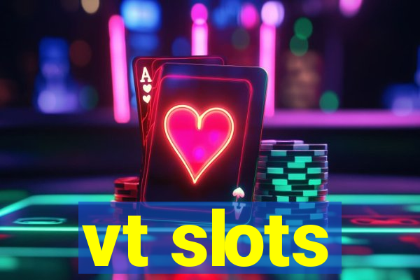 vt slots